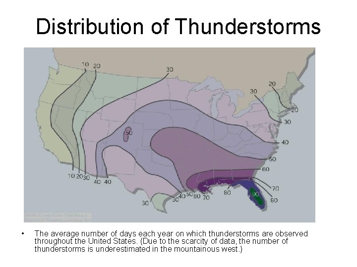 Distribution of Thunderstorms • The average number of days each year on which thunderstorms