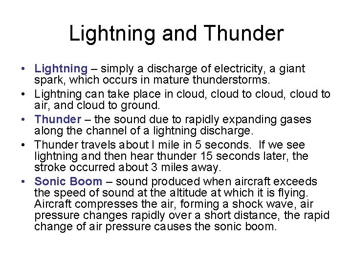 Lightning and Thunder • Lightning – simply a discharge of electricity, a giant spark,