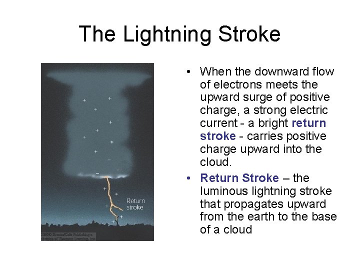 The Lightning Stroke • When the downward flow of electrons meets the upward surge