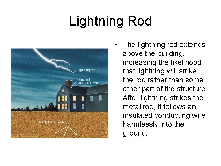 Lightning Rod • The lightning rod extends above the building, increasing the likelihood that