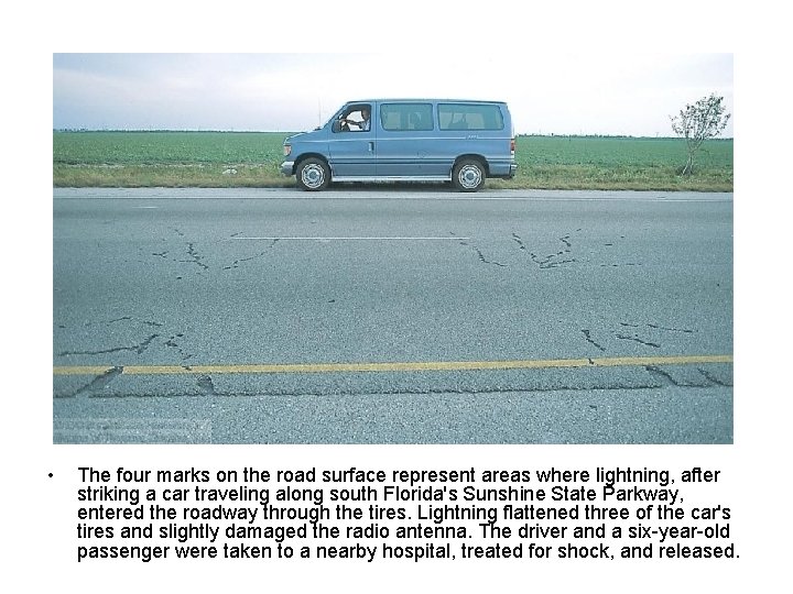  • The four marks on the road surface represent areas where lightning, after