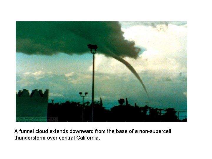 A funnel cloud extends downward from the base of a non-supercell thunderstorm over central