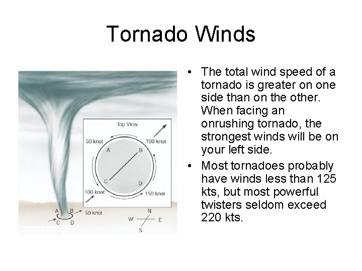 Tornado Winds • The total wind speed of a tornado is greater on one