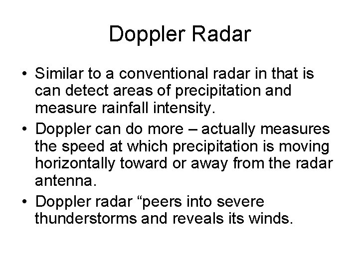 Doppler Radar • Similar to a conventional radar in that is can detect areas