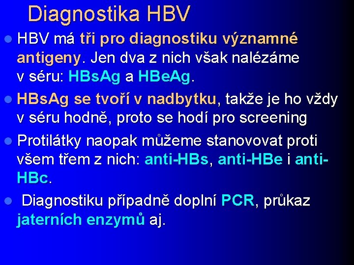 Diagnostika HBV l HBV má tři pro diagnostiku významné antigeny. Jen dva z nich