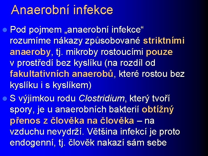 Anaerobní infekce l Pod pojmem „anaerobní infekce“ rozumíme nákazy způsobované striktními anaeroby, tj. mikroby