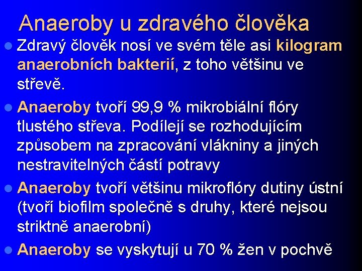 Anaeroby u zdravého člověka l Zdravý člověk nosí ve svém těle asi kilogram anaerobních