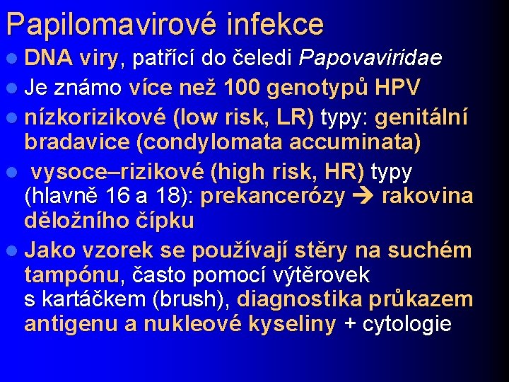 Papilomavirové infekce l DNA viry, patřící do čeledi Papovaviridae l Je známo více než