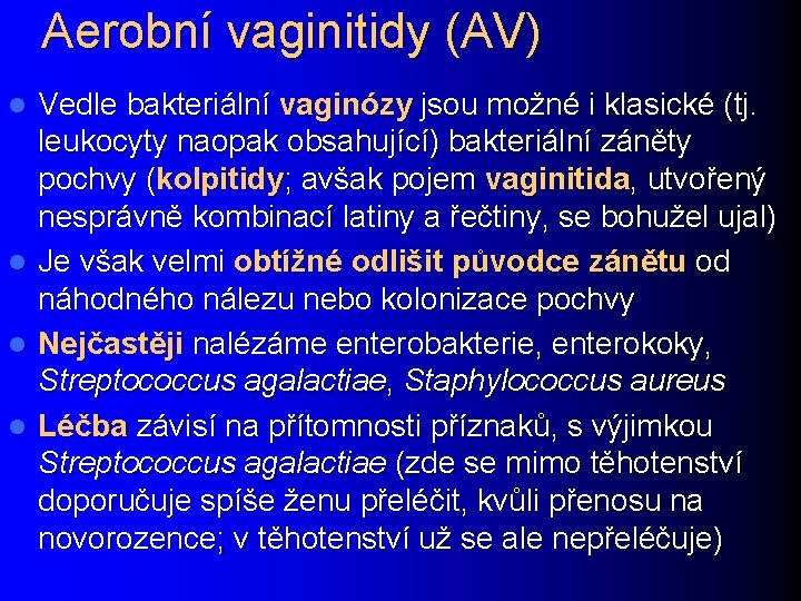 Aerobní vaginitidy (AV) l l Vedle bakteriální vaginózy jsou možné i klasické (tj. leukocyty