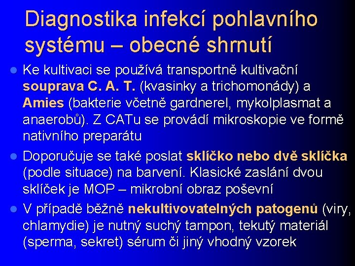 Diagnostika infekcí pohlavního systému – obecné shrnutí Ke kultivaci se používá transportně kultivační souprava