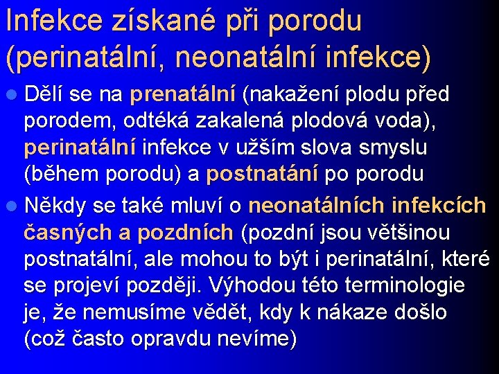 Infekce získané při porodu (perinatální, neonatální infekce) l Dělí se na prenatální (nakažení plodu