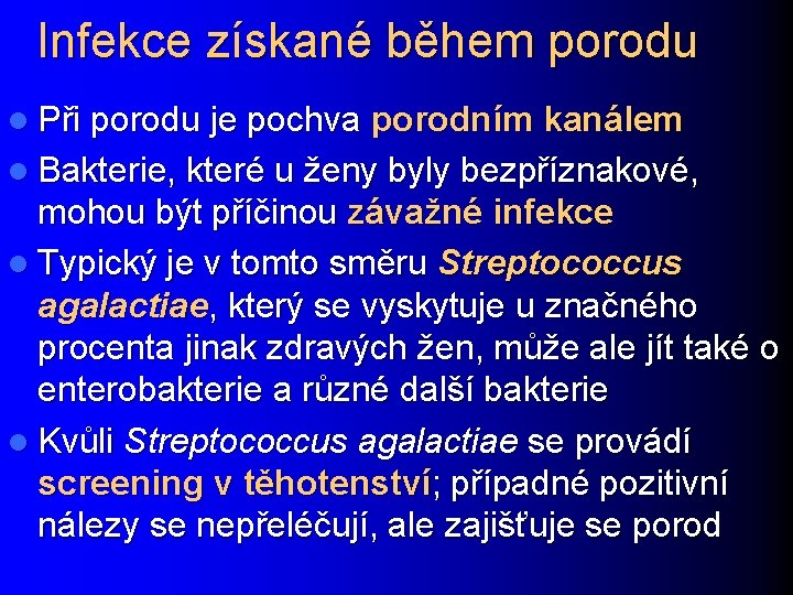 Infekce získané během porodu l Při porodu je pochva porodním kanálem l Bakterie, které