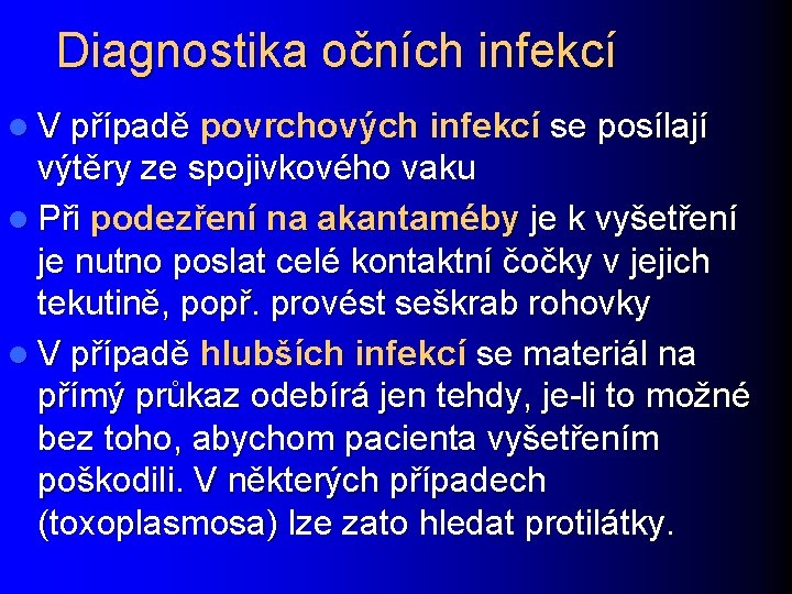 Diagnostika očních infekcí l V případě povrchových infekcí se posílají výtěry ze spojivkového vaku