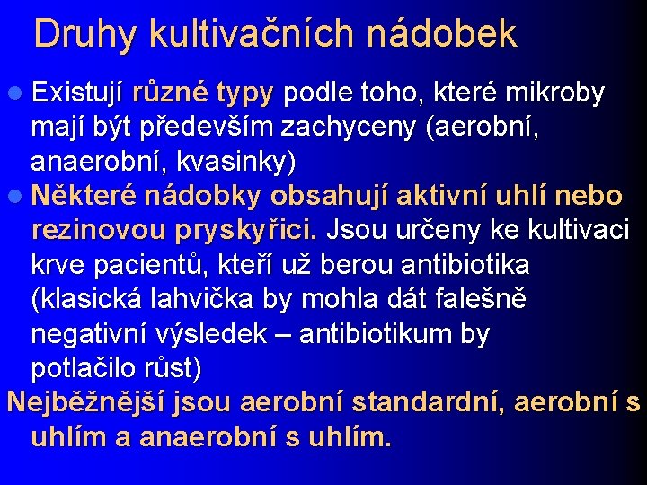 Druhy kultivačních nádobek l Existují různé typy podle toho, které mikroby mají být především