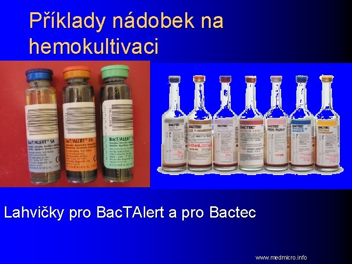 Příklady nádobek na hemokultivaci Lahvičky pro Bac. TAlert a pro Bactec www. medmicro. info