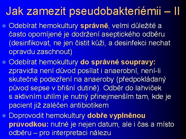 Jak zamezit pseudobakteriémii – II Odebírat hemokultury správně, velmi důležité a často opomíjené je