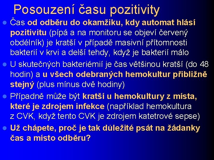 Posouzení času pozitivity Čas od odběru do okamžiku, kdy automat hlásí pozitivitu (pípá a