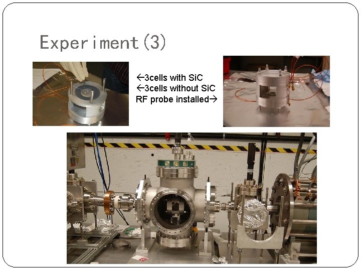 Experiment(3) 3 cells with Si. C 3 cells without Si. C RF probe installed