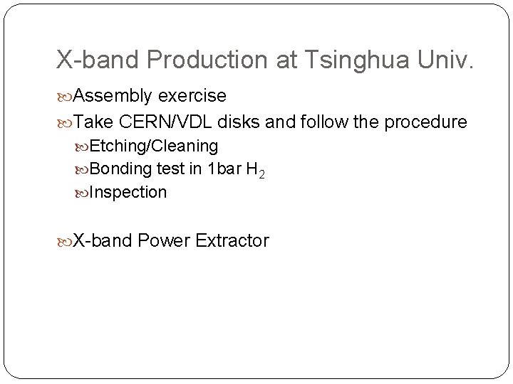 X-band Production at Tsinghua Univ. Assembly exercise Take CERN/VDL disks and follow the procedure