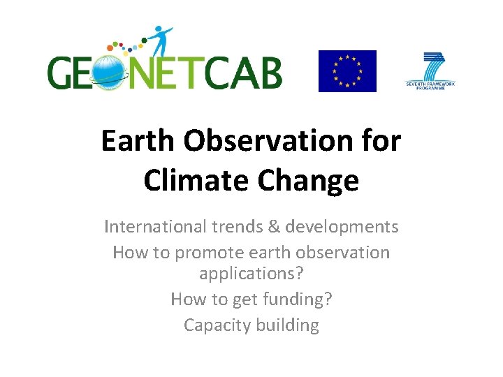 Earth Observation for Climate Change International trends & developments How to promote earth observation