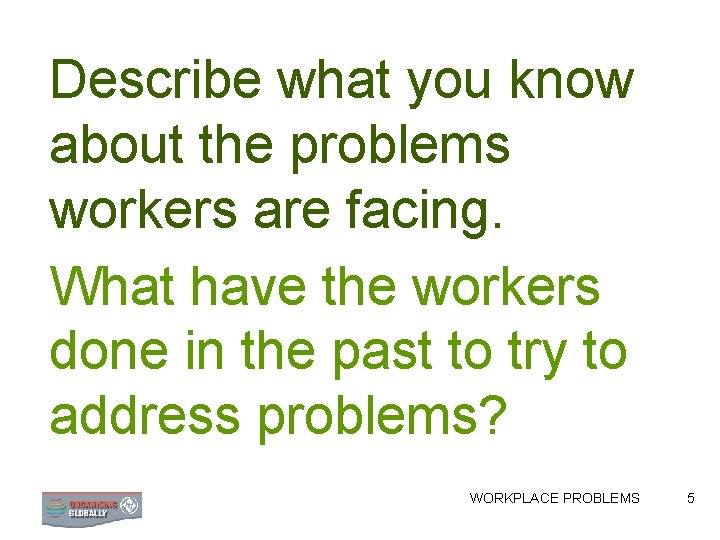 Describe what you know about the problems workers are facing. What have the workers