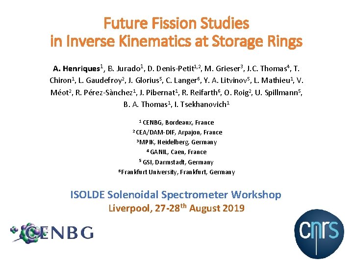 Future Fission Studies in Inverse Kinematics at Storage Rings A. Henriques 1, B. Jurado