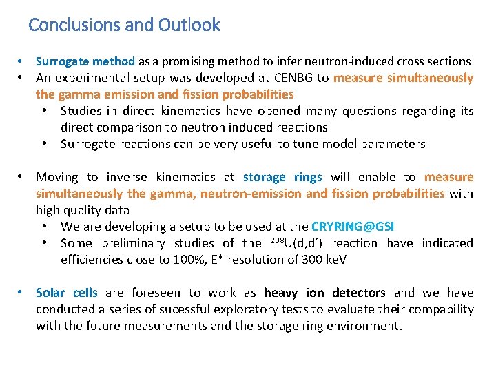 Conclusions and Outlook • Surrogate method as a promising method to infer neutron-induced cross