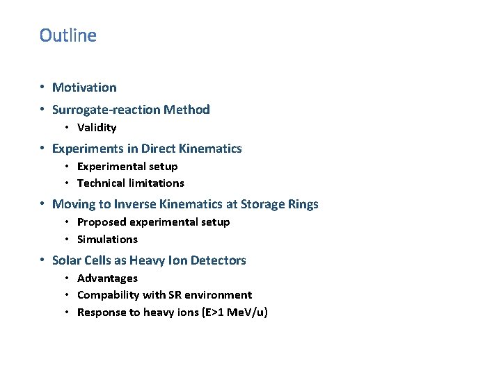 Outline • Motivation • Surrogate-reaction Method • Validity • Experiments in Direct Kinematics •