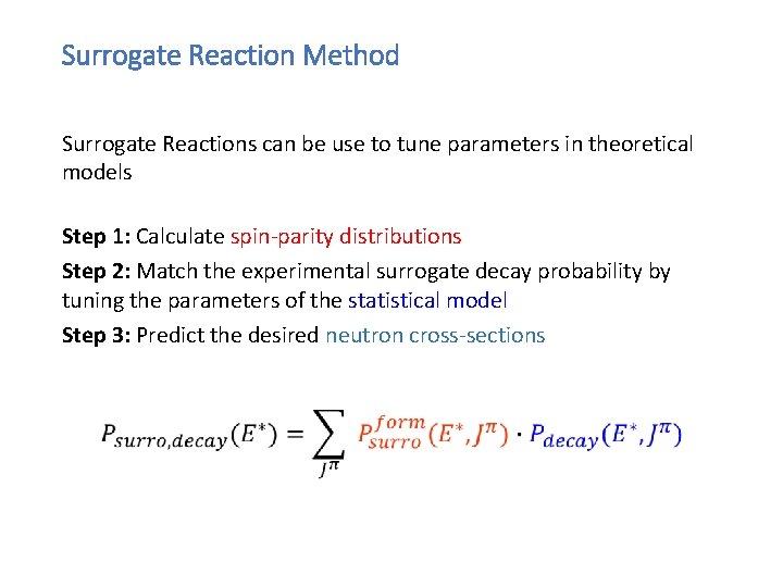 Surrogate Reaction Method Surrogate Reactions can be use to tune parameters in theoretical models