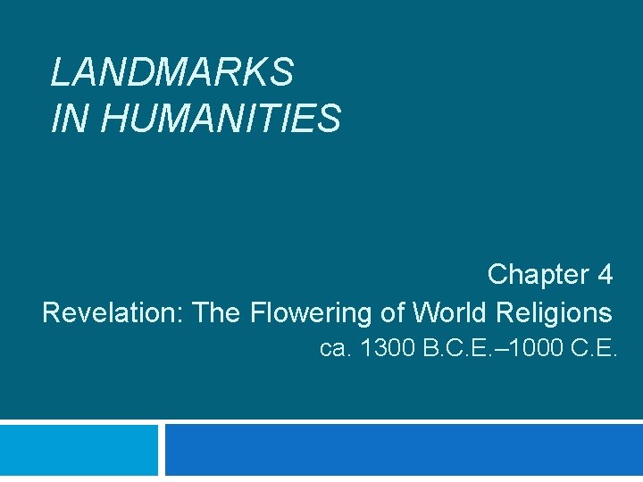 LANDMARKS IN HUMANITIES Chapter 4 Revelation: The Flowering of World Religions ca. 1300 B. LANDMARKS IN HUMANITIES Chapter 4 Revelation: The Flowering of World Religions ca. 1300 B.