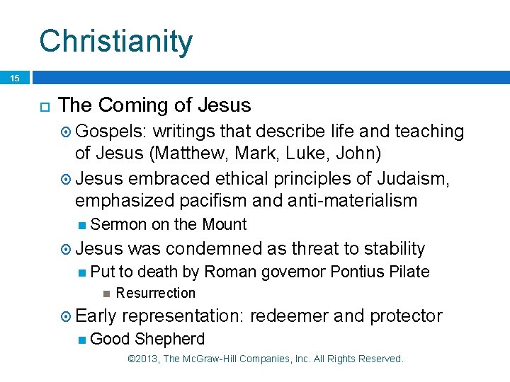 Christianity 15 The Coming of Jesus Gospels: writings that describe life and teaching of Christianity 15 The Coming of Jesus Gospels: writings that describe life and teaching of