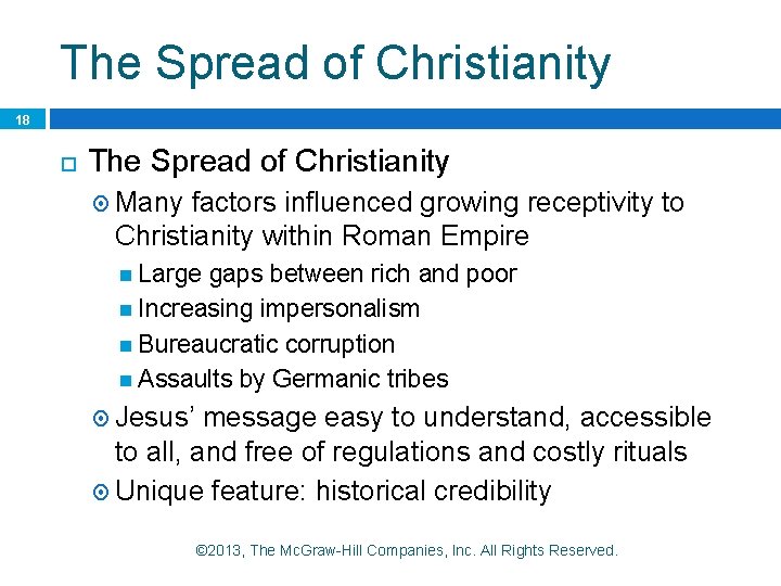 The Spread of Christianity 18 The Spread of Christianity Many factors influenced growing receptivity The Spread of Christianity 18 The Spread of Christianity Many factors influenced growing receptivity