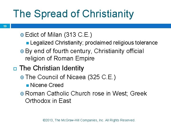 The Spread of Christianity 19 Edict of Milan (313 C. E. ) Legalized Christianity; The Spread of Christianity 19 Edict of Milan (313 C. E. ) Legalized Christianity;