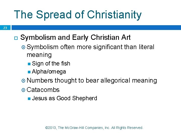 The Spread of Christianity 23 Symbolism and Early Christian Art Symbolism often more significant The Spread of Christianity 23 Symbolism and Early Christian Art Symbolism often more significant