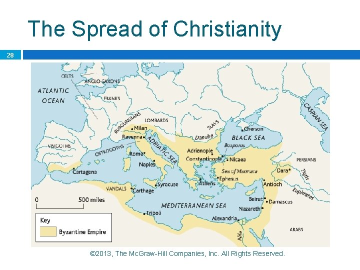 The Spread of Christianity 28 © 2013, The Mc. Graw-Hill Companies, Inc. All Rights The Spread of Christianity 28 © 2013, The Mc. Graw-Hill Companies, Inc. All Rights