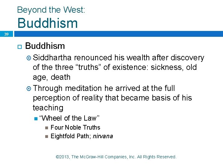 Beyond the West: Buddhism 39 Buddhism Siddhartha renounced his wealth after discovery of the Beyond the West: Buddhism 39 Buddhism Siddhartha renounced his wealth after discovery of the
