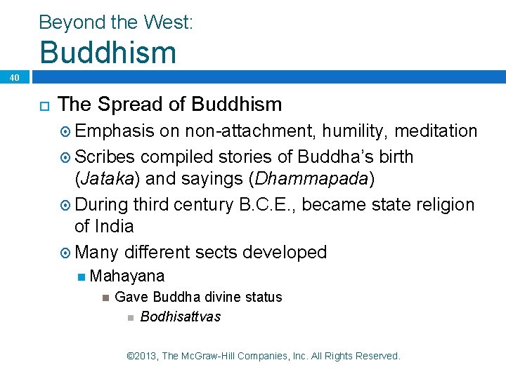 Beyond the West: Buddhism 40 The Spread of Buddhism Emphasis on non-attachment, humility, meditation Beyond the West: Buddhism 40 The Spread of Buddhism Emphasis on non-attachment, humility, meditation