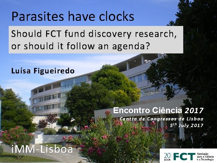 Parasites have clocks Should FCT fund discovery research, or should it follow an agenda