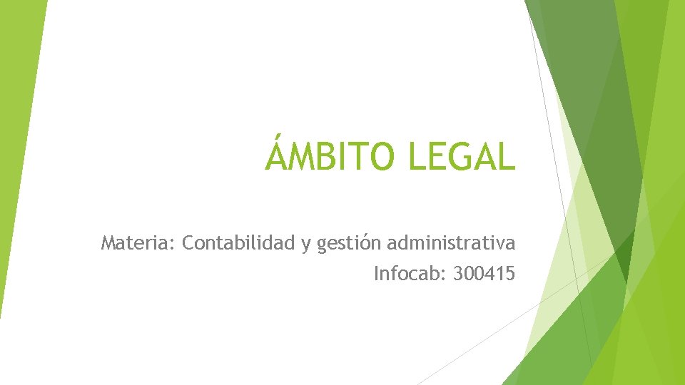 ÁMBITO LEGAL Materia: Contabilidad y gestión administrativa Infocab: 300415 