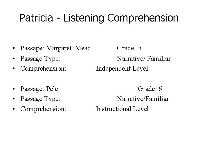 Patricia - Listening Comprehension • Passage: Margaret Mead Grade: 5 • Passage Type: Narrative/