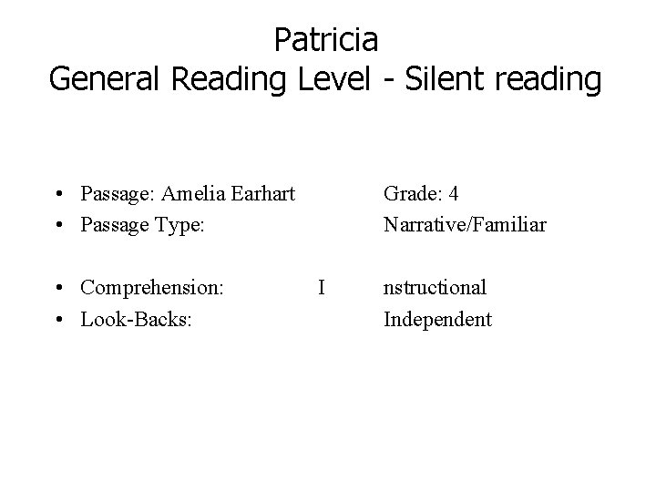 Patricia General Reading Level - Silent reading • Passage: Amelia Earhart • Passage Type: