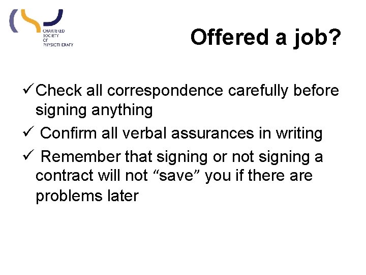 Offered a job? ü Check all correspondence carefully before signing anything ü Confirm all Offered a job? ü Check all correspondence carefully before signing anything ü Confirm all