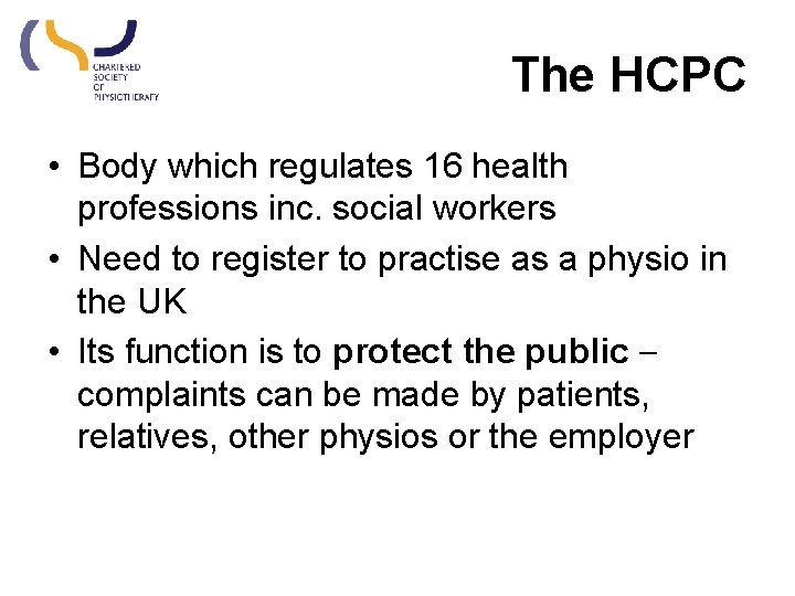 The HCPC • Body which regulates 16 health professions inc. social workers • Need The HCPC • Body which regulates 16 health professions inc. social workers • Need
