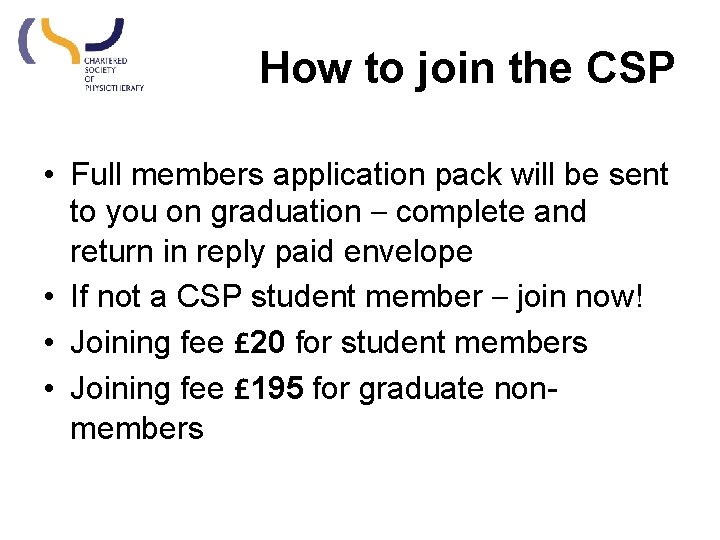 How to join the CSP • Full members application pack will be sent to How to join the CSP • Full members application pack will be sent to