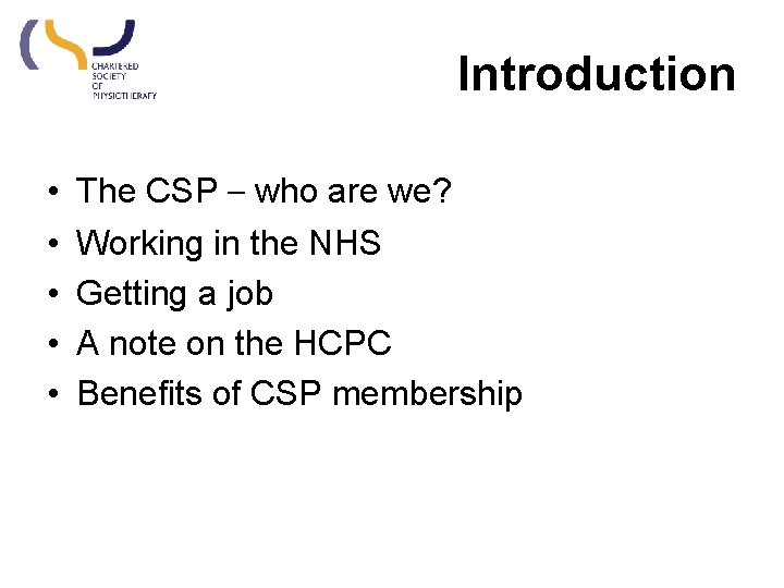 Introduction • • • The CSP – who are we? Working in the NHS Introduction • • • The CSP – who are we? Working in the NHS