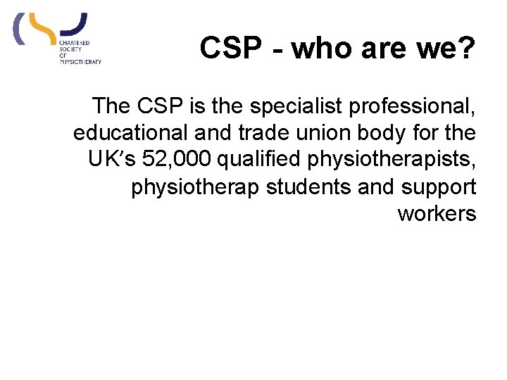 CSP - who are we? The CSP is the specialist professional, educational and trade CSP - who are we? The CSP is the specialist professional, educational and trade