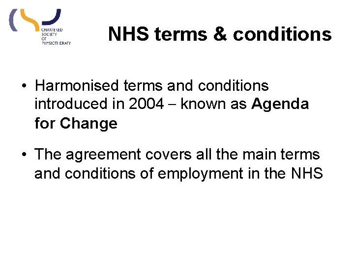 NHS terms & conditions • Harmonised terms and conditions introduced in 2004 – known NHS terms & conditions • Harmonised terms and conditions introduced in 2004 – known