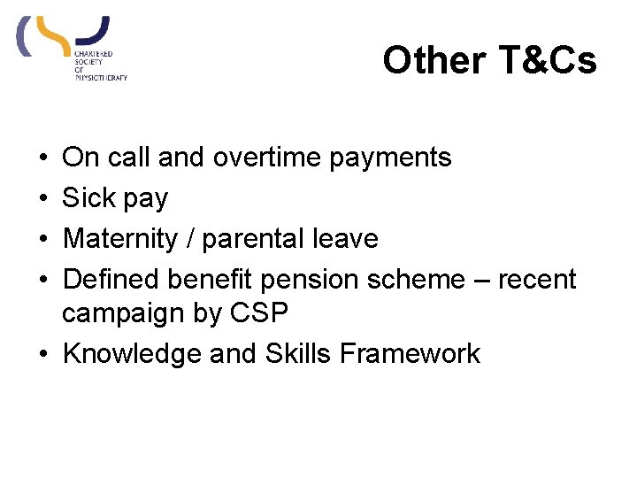 Other T&Cs • • On call and overtime payments Sick pay Maternity / parental Other T&Cs • • On call and overtime payments Sick pay Maternity / parental