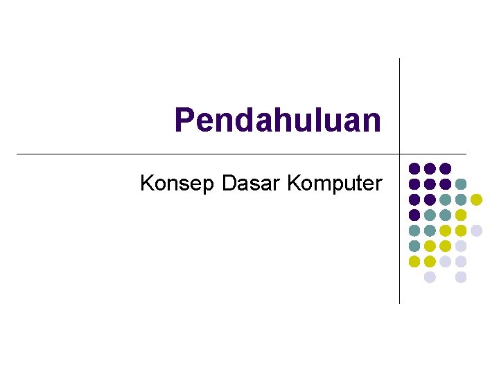 Pendahuluan Konsep Dasar Komputer 