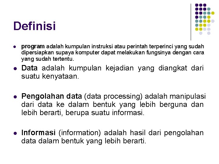 Definisi l program adalah kumpulan instruksi atau perintah terperinci yang sudah dipersiapkan supaya komputer